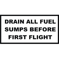 Drain All Fuel Sumps Before First Flight Placards 