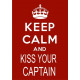 Keep Calm And Kiss The Captain  