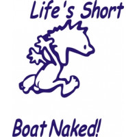 Life Is Short Boat Naked Fun Stuff 