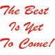 The Best Is Yet To Come! decals