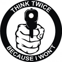 Think Twice Because I Won't Guns Signs Decal 