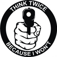 Think Twice Because I Won't Guns Signs Decal