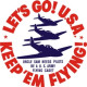 Keep 'Em Flying ! Lets Go USA 